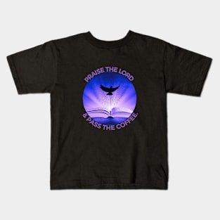 PRAISE THE LORD... Kids T-Shirt